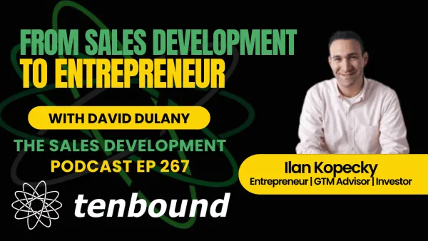 From Sales Development to Entrepreneurship – Ilan Kopecky